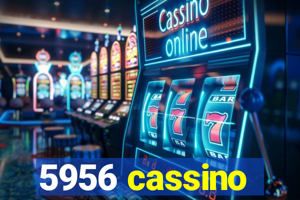 5956 cassino